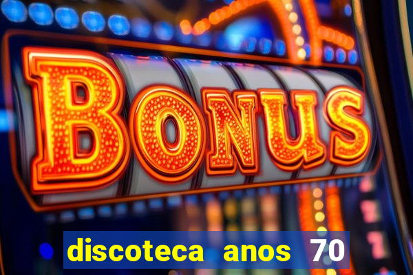 discoteca anos 70 80 90